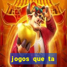 jogos que ta pagando agora